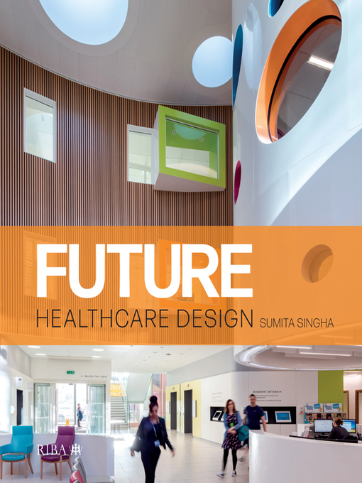 Title details for Future Healthcare Design by Sumita Singha - Available